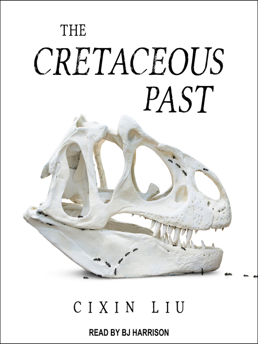 Title details for The Cretaceous Past by Cixin Liu - Available